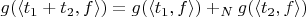 $g(\langle t_1 + t_2, f\rangle) = g(\langle t_1, f\rangle) +_N g(\langle t_2, f\rangle)$