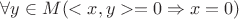 $\forall y \in M (<x,y> = 0 \Rightarrow x = 0)$