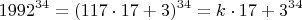 \[
1992^{34}  = (117 \cdot 17 + 3)^{34}  = k \cdot 17 + 3^{34} 
\]