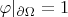 $\varphi|_{\partial \Omega} = 1$
