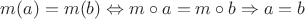 $m(a)=m(b)\Leftrightarrow m\circ a = m\circ b \Rightarrow a=b$ $m(a)=m(b)\Leftrightarrow m\circ a = m\circ b \Rightarrow a=b$