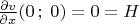 $\frac{{\partial v}}{{\partial x}}(0\,;\;0) = 0 = H$