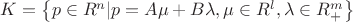 $\[K = \left\{ {p \in {R^n}|p = A\mu  + B\lambda ,\mu  \in {R^l},\lambda  \in R_ + ^m} \right\}\]$