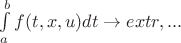 $\int\limits_a^bf(t,x,u)dt \to extr, ...$