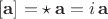 $[\mathbf{a}]=\mathop{\star}\mathbf{a}=i\,\mathbf{a}$