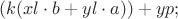 $(k(xl \cdot b+yl \cdot a))+yp;$