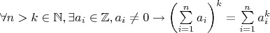 $\forall n>k \in \mathbb{N}, \exists a_i \in \mathbb{Z}, a_i\ne 0 \to \left(\sum \limits_{i=1}^{n} a_i \right)^k=\sum  \limits_{i=1}^{n} a_i^k$