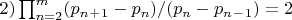 $2)\prod_{n=2}^{m}(p_n_+_1-p_n)/(p_n-p_n_-_1)=2$