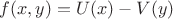 $f(x,y)=U(x)-V(y)$