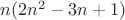 $n(2n^2-3n+1)$