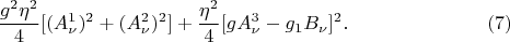 $$\dfrac{g^2\eta^2}{4}[(A^1_\nu)^2+(A^2_\nu)^2]+\dfrac{\eta^2}{4}[gA^3_\nu-g_1B_\nu]^2.\eqno(7)$$