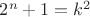 $2^n+1=k^2$