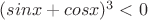 $(sinx+cosx)^3<0$