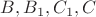 $B,B_1,C_1,C$