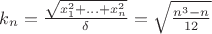 $k_n = \frac{\sqrt{x_1^2+...+x_n^2}}{\delta} = \sqrt{\frac{n^3-n}{12}}$