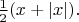 $\frac12(x+|x|).$