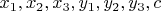 $x_1, x_2, x_3, y_1, y_2, y_3, c$