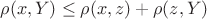 $\rho(x,Y) \le \rho(x,z) + \rho(z,Y)$ $\rho(x,Y) \le \rho(x,z) + \rho(z,Y)$