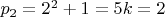 $p_2=2^2+1=5 с k=2$