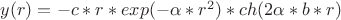 $y(r)=-c*r*exp(-\alpha*r^2)*ch(2\alpha*b*r)$