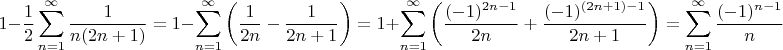 $$1-\frac{1}{2}\sum\limits _{n=1}^{\infty}\frac{1}{n(2n+1)}=1-\sum\limits _{n=1}^{\infty}\left(\frac{1}{2n}-\frac{1}{2n+1}\right)=1+\sum\limits _{n=1}^{\infty}\left(\frac{(-1)^{2n-1}}{2n}+\frac{(-1)^{(2n+1)-1}}{2n+1}\right)=\sum\limits _{n=1}^{\infty}\frac{(-1)^{n-1}}{n}$$
