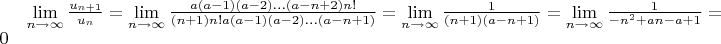 $\lim\limits_{n \to \infty} \frac {u_{n+1}} {u_n}=\lim\limits_{n \to \infty} \frac {a(a-1)(a-2)...(a-n+2)n!} {(n+1)n! a(a-1)(a-2)...(a-n+1)}=\lim\limits_{n \to \infty} \frac 1 {(n+1)(a-n+1)}=\lim\limits_{n \to \infty} \frac 1 {-n^2+an-a+1}=0$
