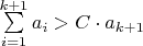 $\sum\limits_{i=1}^{k+1}a_i > C \cdot a_{k+1}$