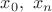 $x_0,\ x_n$