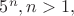 $5^n, n>1,$