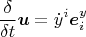 $$\frac{\delta}{\delta t}\boldsymbol u=\dot y^i\boldsymbol e^y_i$$