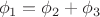 $$
\phi_1=\phi_2+\phi_3
$$