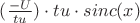 $(\frac {-U}{tu})\cdot tu\cdot sinc(x)$