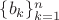 $\{b_k\}_{k=1}^n$