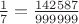 $\frac17=\frac{142587}{999999}$