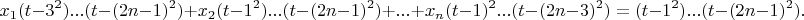 $$x_1(t-3^2)...(t-(2n-1)^2)+x_2(t-1^2)...(t-(2n-1)^2)+...+x_n(t-1)^2...(t-(2n-3)^2)=(t-1^2)...(t-(2n-1)^2).$$