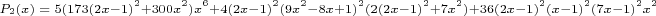 \scriptsize$$P_2(x)= 5(173(2x-1)^2+300x^2)x^6+4(2x-1)^2(9x^2-8x+1)^2(2(2x-1)^2+7x^2)+36(2x-1)^2(x-1)^2(7x-1)^2x^2$$