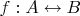 $f:A \leftrightarrow B$