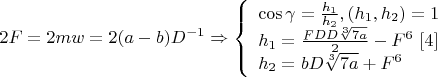 $$2F=2mw=2(a-b)D^{-1}\Rightarrow \left\{
\begin{array}{lcl}
\cos\gamma=\frac{h_1}{h_2},(h_1,h_2)=1\\
h_1=\frac{FDD\sqrt[3]{7a}}{2}-F^6 \ \eqno[4]\\
h_2=bD\sqrt[3]{7a}+F^6
\end{array}
\right.$$