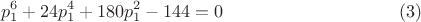 $$p_1^6+24p_1^4+180p_1^2-144=0\eqno (3)$$