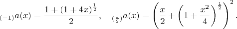 $$_{(-1)}a(x)=\frac{1+(1+4x)^\frac12}2,\quad_{(\frac12)}a(x)=\left(\frac{x}2+\left(1+\frac{x^2}4\right)^\frac12\right)^2.$$