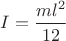 $I=\dfrac{ml^{2}}{12}$