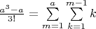 $\frac{a^3-a}{3!}=\sum\limits_{m=1}^a \sum\limits_{k=1}^{m-1} k$
