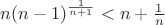 $n(n-1)^{\frac{1}{n+1}}<n+\frac1 n$