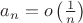 $ a_n = o \left( \frac{1}{n} \right) $