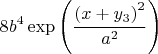 $$\[8{{b}^{4}}\exp \left( \frac{{{\left( x+{{y}_{3}} \right)}^{2}}}{{{a}^{2}}} \right)\]$$