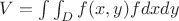 $V=\int\int_D f(x,y)fdxdy$