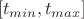 $$[t_{min},t_{max}]$