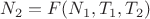 $N_2 = F(N_1, T_1,T_2)$ $N_2 = F(N_1, T_1,T_2)$
