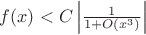 $f(x) < C \left| \frac{1}{1 + O(x^3)}\right|$