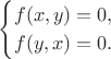 $$\begin{cases}f(x,y)=0,\\ f(y,x)=0.\end{cases}$$